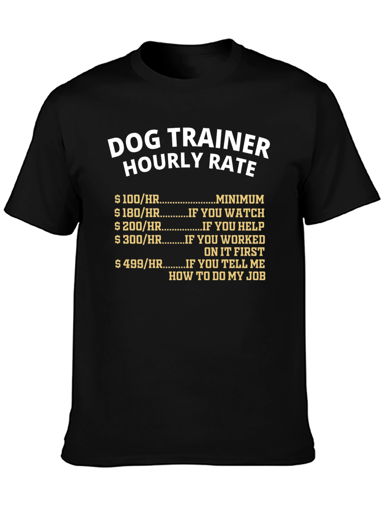 Dog Trainer Hourly Rate T-Shirt Funny Pet Training Tee