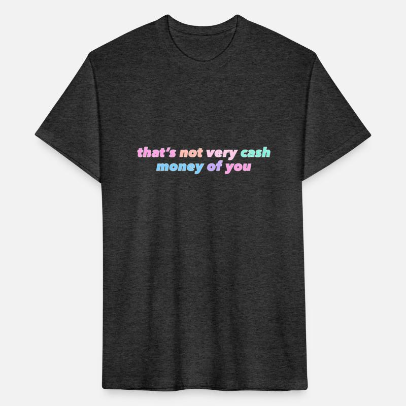 That'S Not Very Cash Money Of You