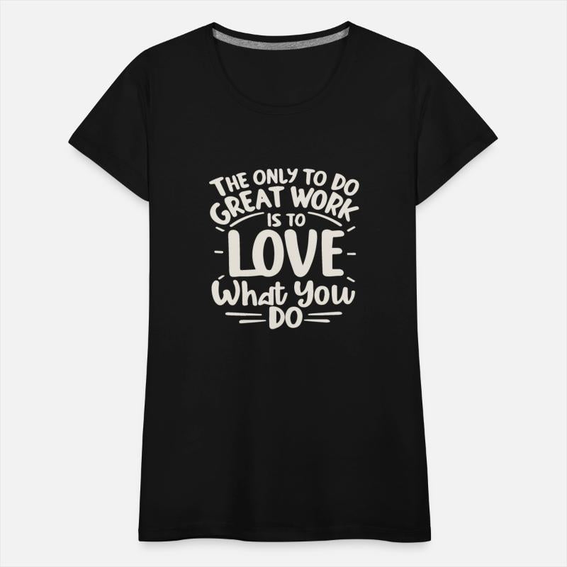The only way to do great work is to love what you