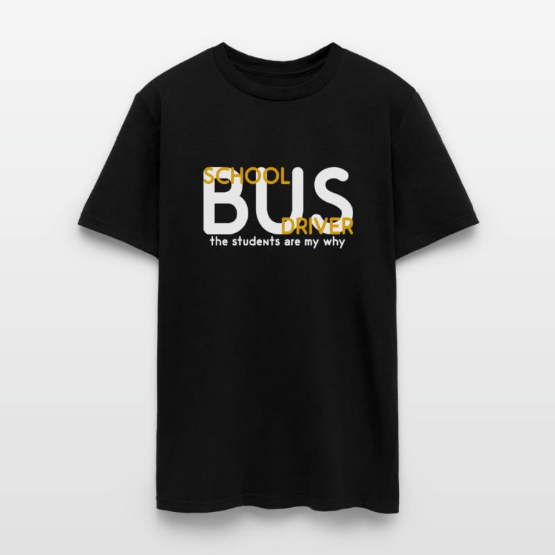 The Students Are My Why School Bus Driver