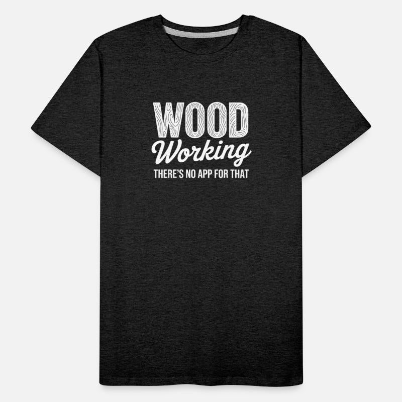 There's No App For That Woodworker Wood Carving