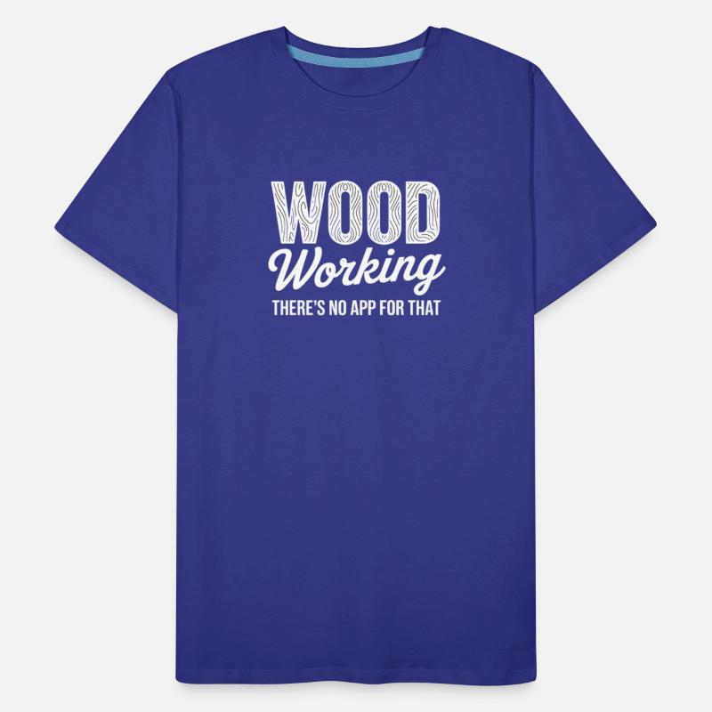 There's No App For That Woodworker Wood Carving