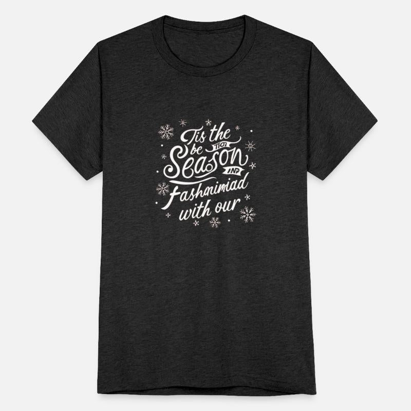 Tis the Season to be Merry and Fashionable T-shirt