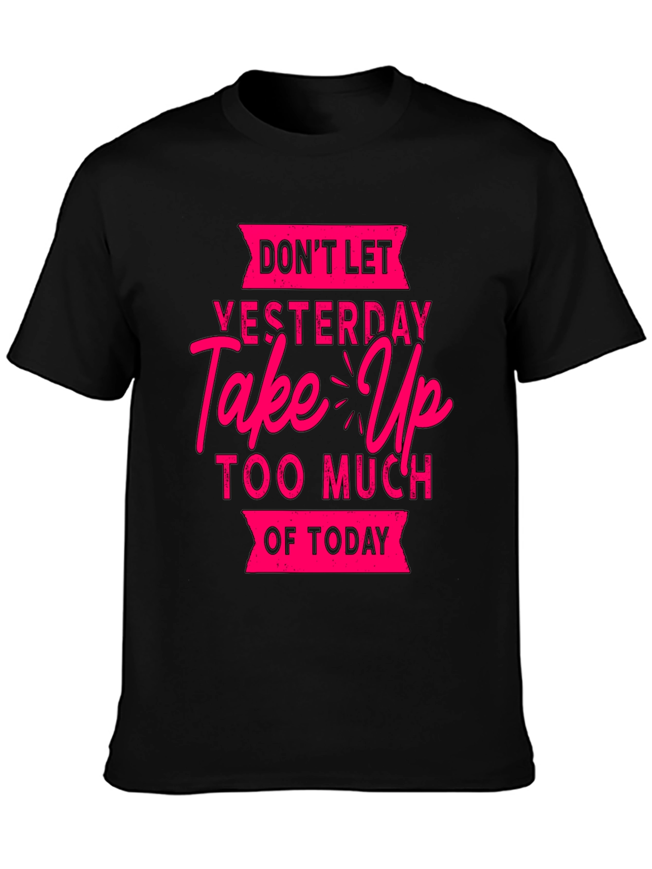 Motivational Graphic T-Shirt: Dont Let Yesterday