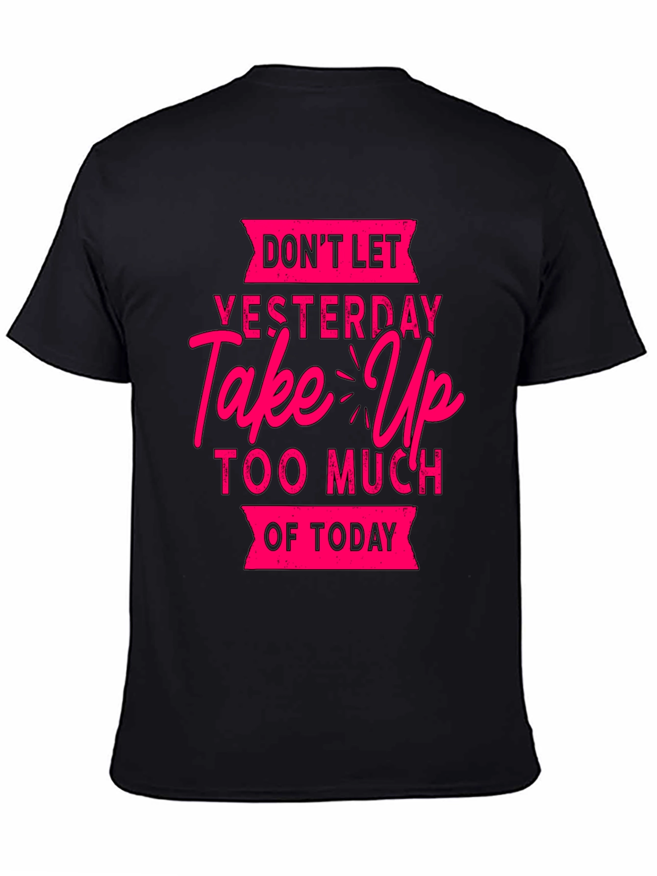 Motivational Graphic T-Shirt: Dont Let Yesterday