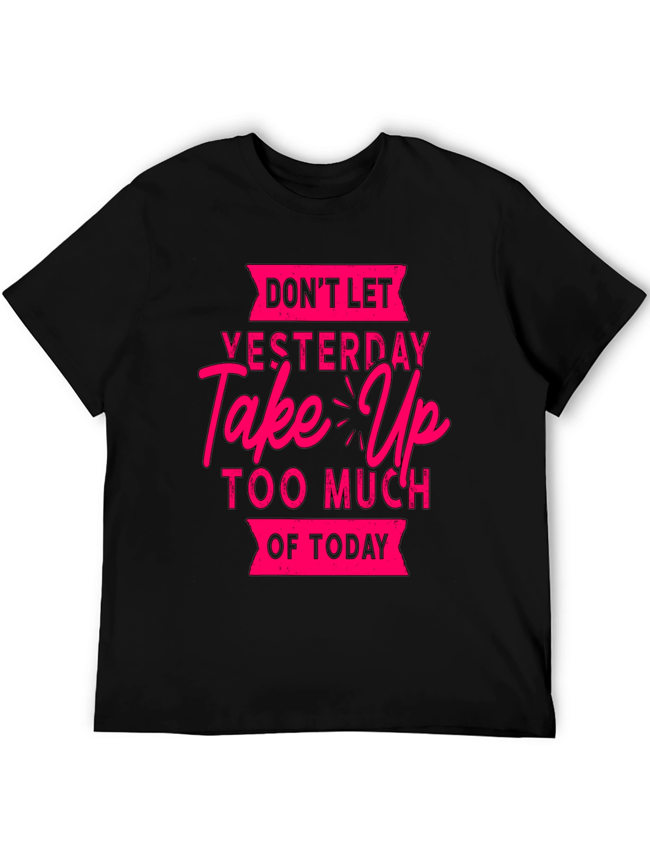 Motivational Graphic T-Shirt: Dont Let Yesterday