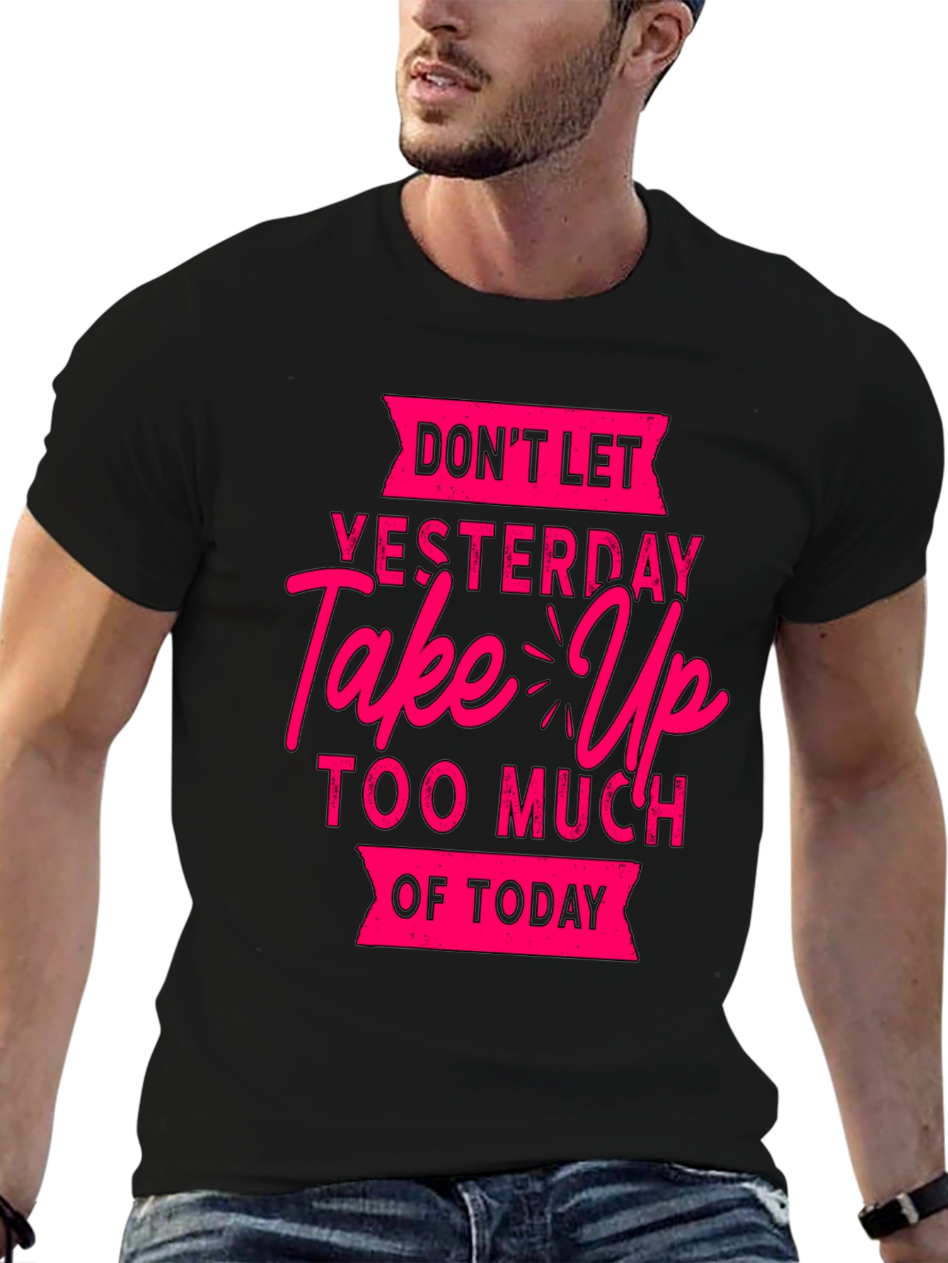 Motivational Graphic T-Shirt: Dont Let Yesterday