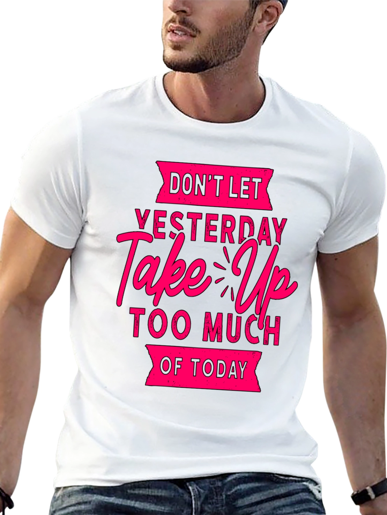 Motivational Graphic T-Shirt: Dont Let Yesterday