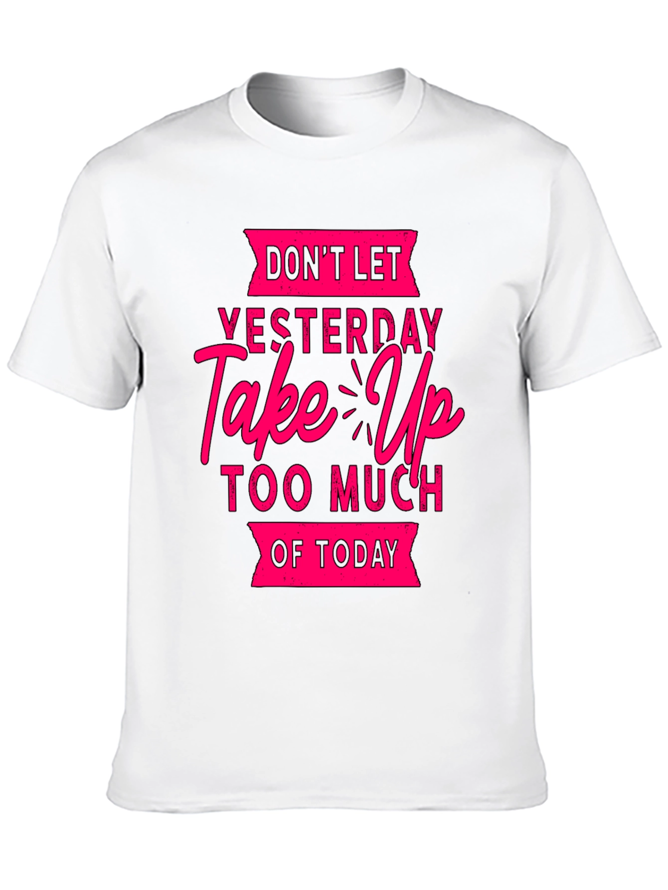 Motivational Graphic T-Shirt: Dont Let Yesterday