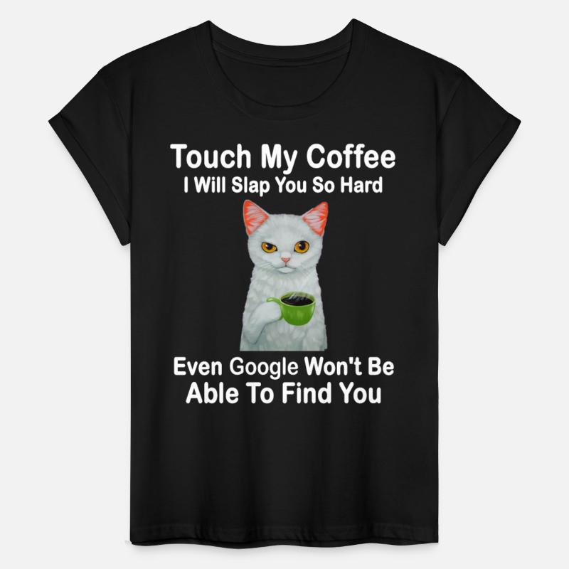 Touch My Coffee I Will Slap You So Hard Cat Lover