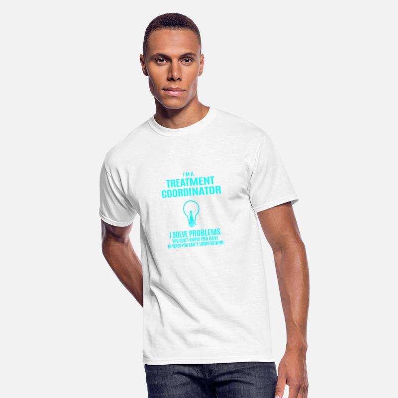 Treatment Coordinator T Shirt - I Solve Problems G