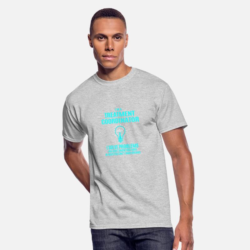 Treatment Coordinator T Shirt - I Solve Problems G