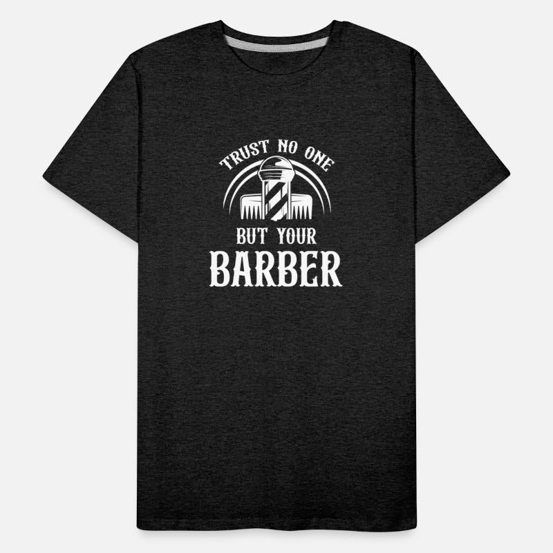 Trust No One But Your Barber Mustache Bearded