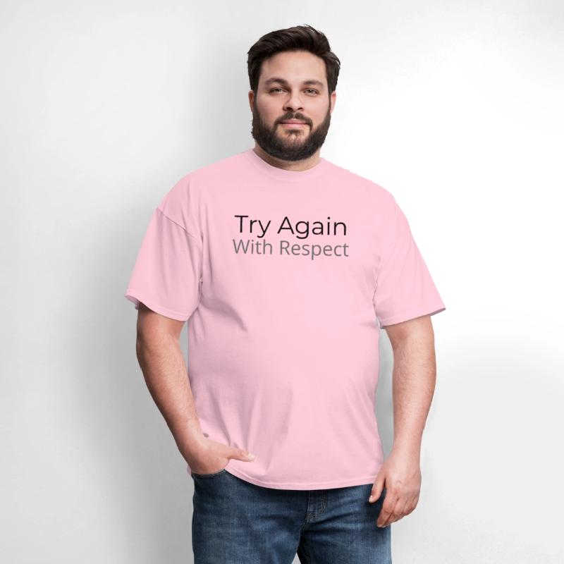 Try Again – But This Time, With Respect
