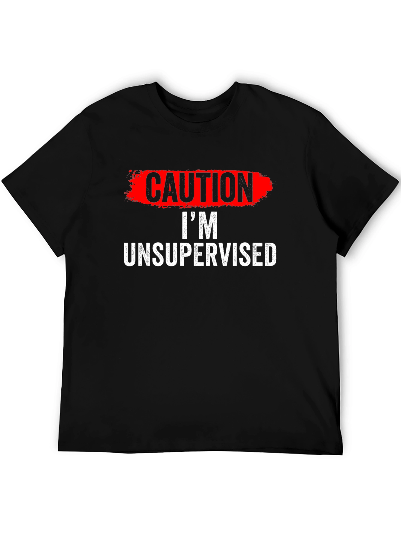 Caution Im Unsupervised T-Shirt Funny Humor