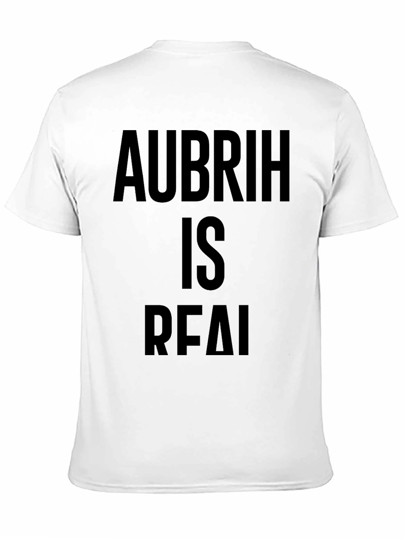 Aubrih is Real T-Shirt Black Tee