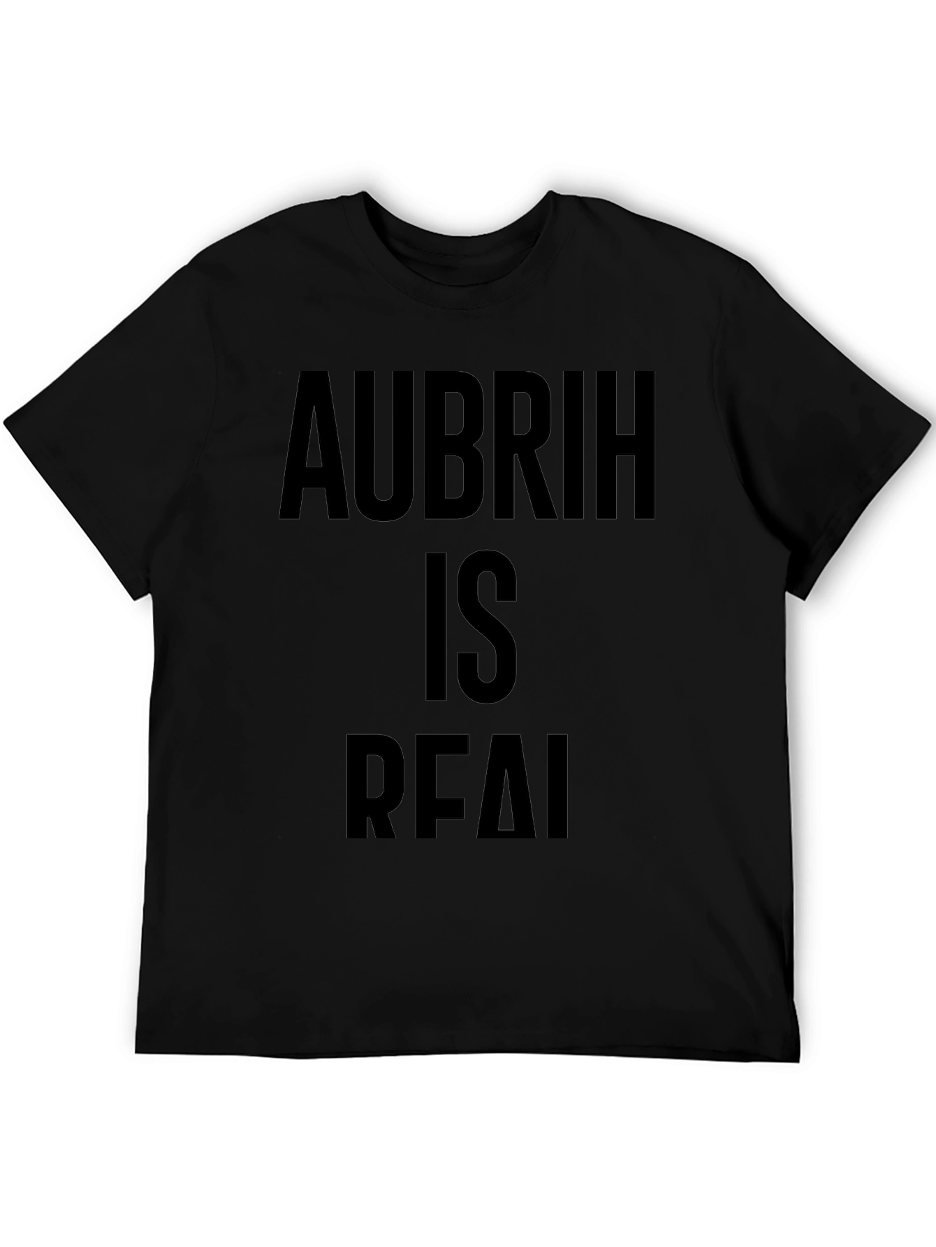 Aubrih is Real T-Shirt Black Tee