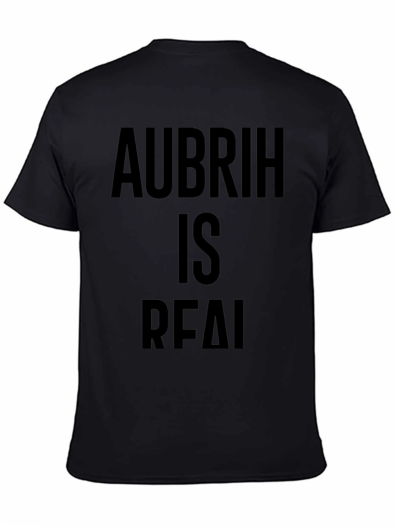 Aubrih is Real T-Shirt Black Tee