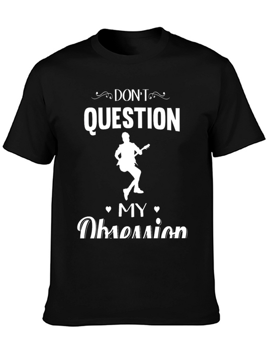 Dont Question My Obsession T-Shirt