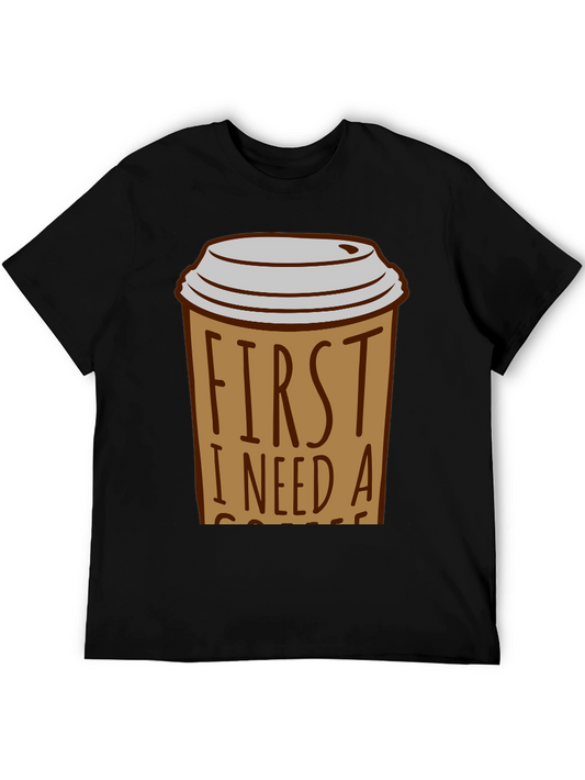 First I Need A Coffee Graphic Tee - Soft Cotton Comfort