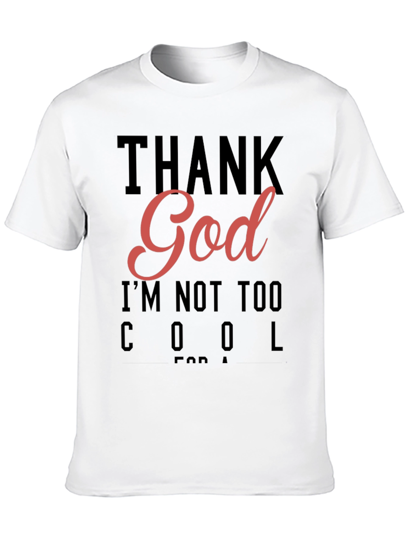 Thank God Im Not Too Cool T-Shirt