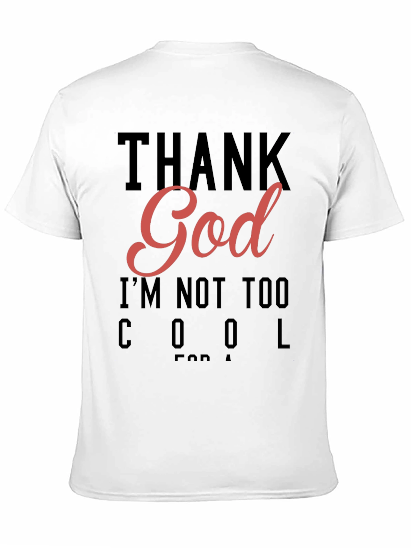 Thank God Im Not Too Cool T-Shirt