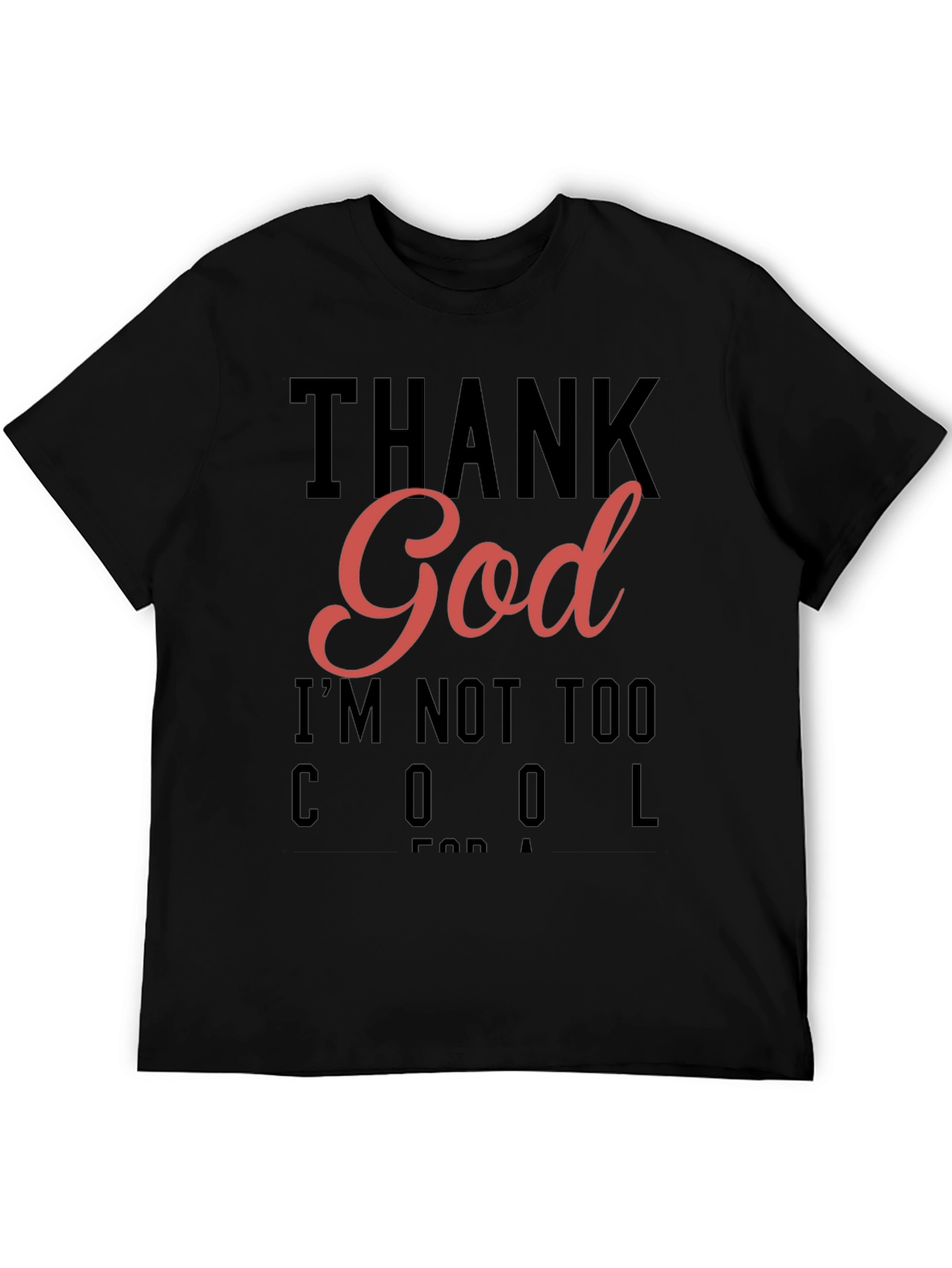 Thank God Im Not Too Cool T-Shirt