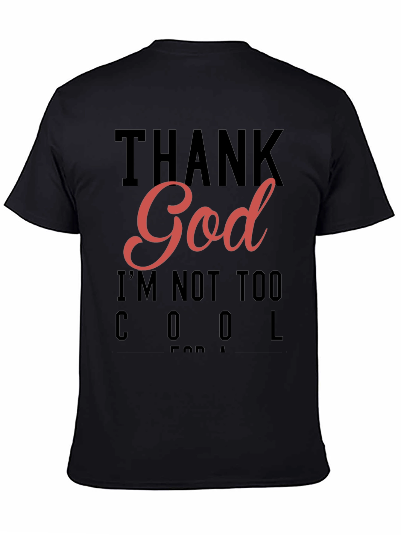 Thank God Im Not Too Cool T-Shirt