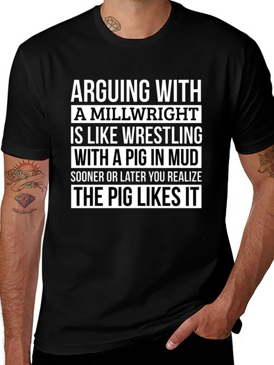Arguing with Millwright T-Shirt Funny Pig in Mud Tee