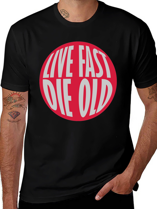 Live Fast Die Old Graphic Tee - Bold Statement Shirt