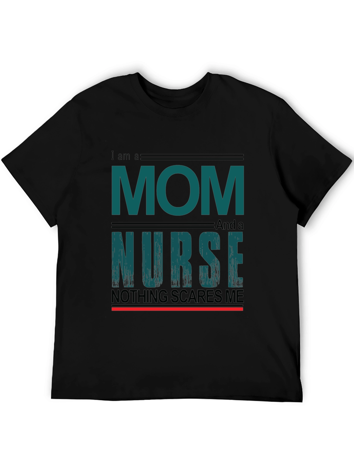 Mom and Nurse T-Shirt - Nothing Scares Me!