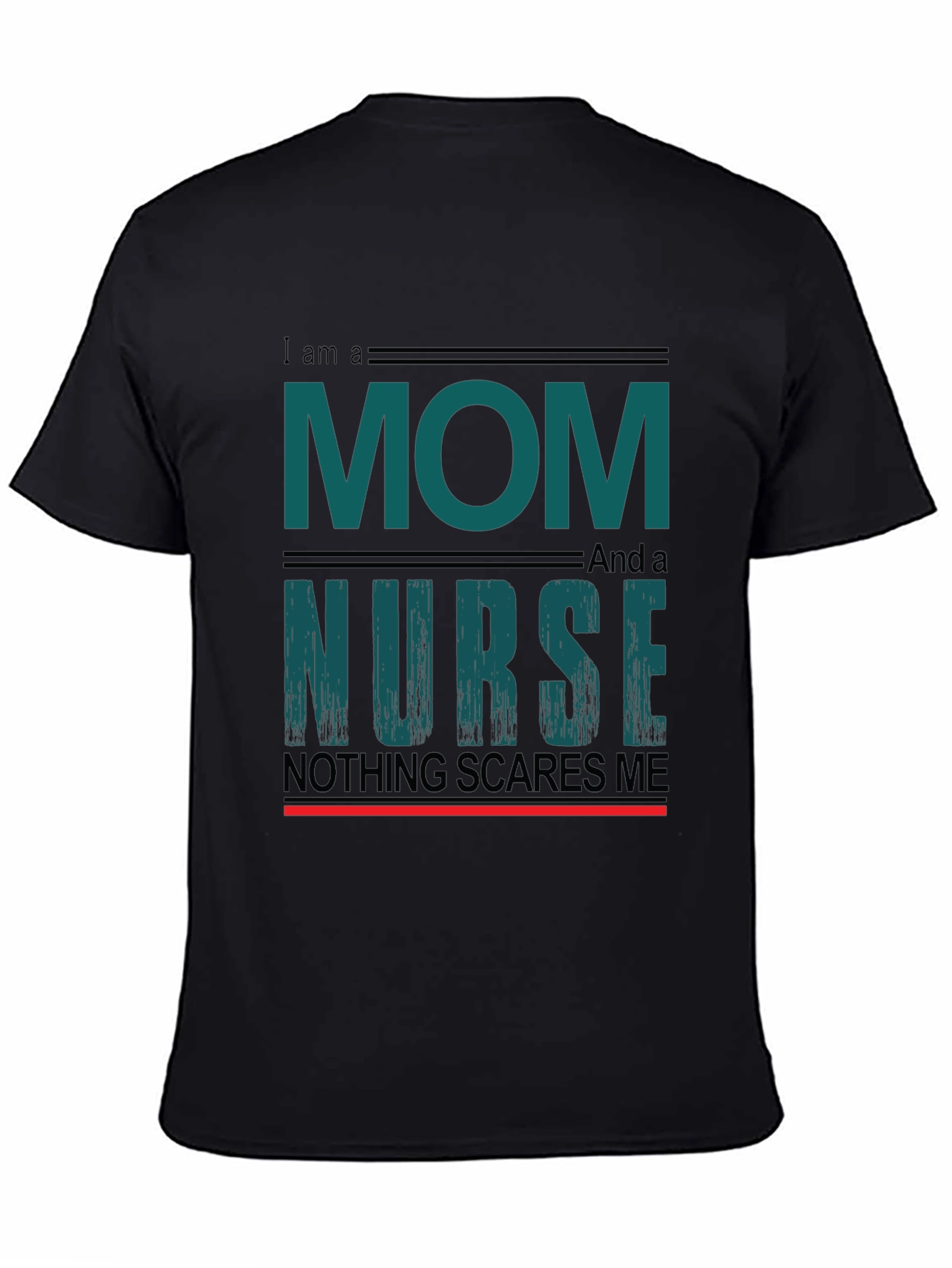 Mom and Nurse T-Shirt - Nothing Scares Me!