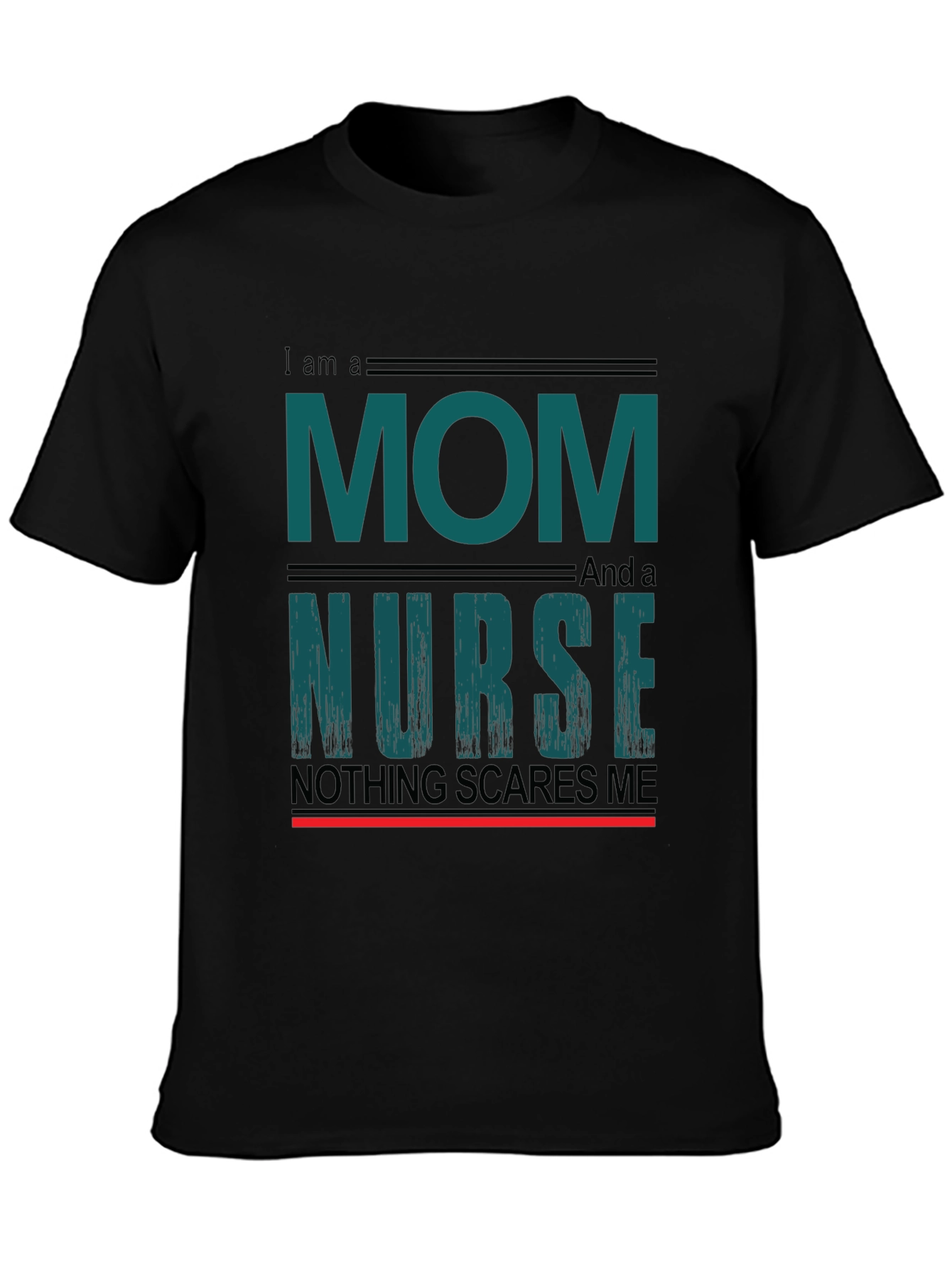 Mom and Nurse T-Shirt - Nothing Scares Me!