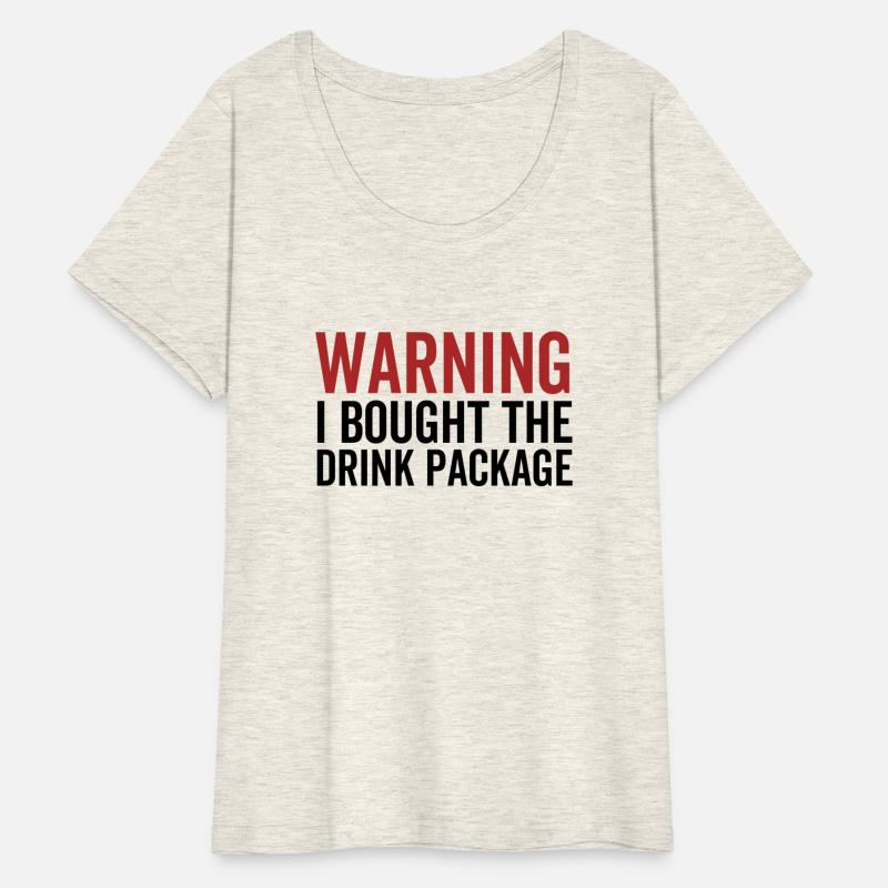 Warning I Bought The Drink Package