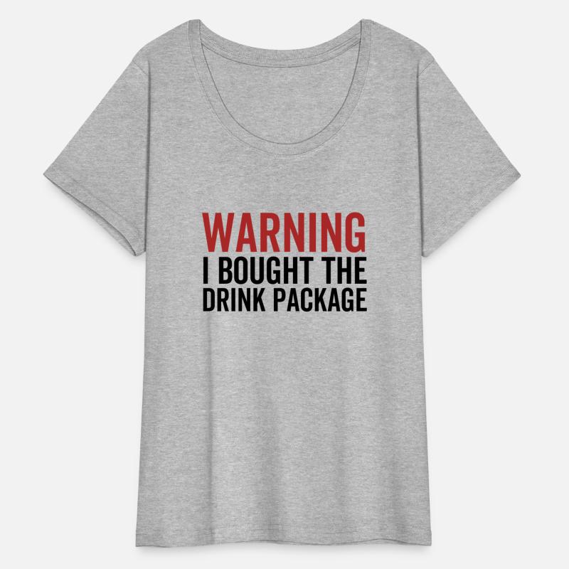 Warning I Bought The Drink Package