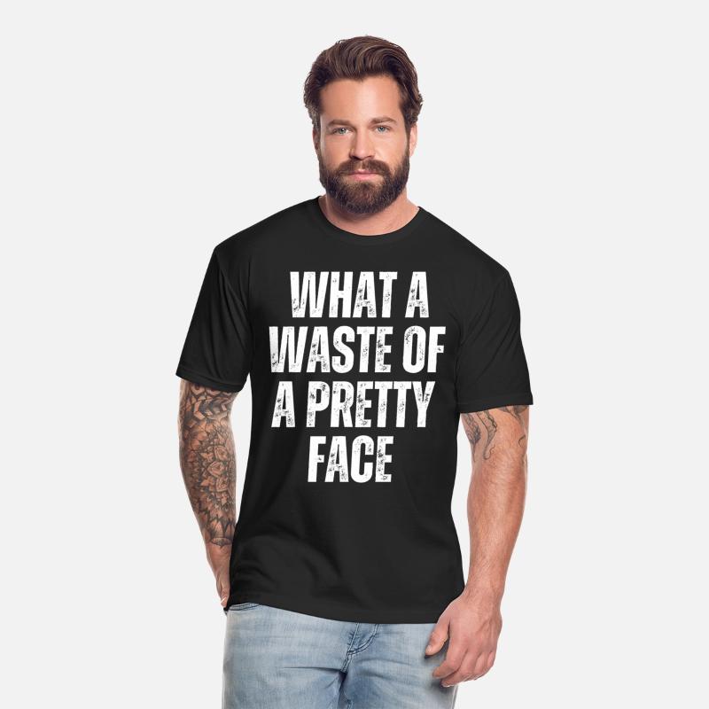 WHAT A WASTE OF A PRETTY FACE (distressed)