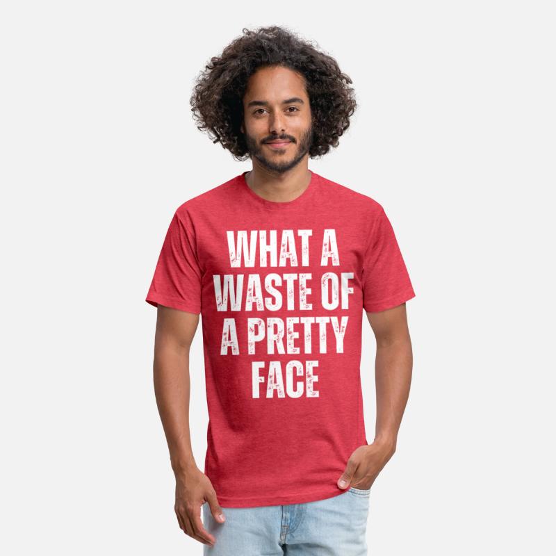 WHAT A WASTE OF A PRETTY FACE (distressed)