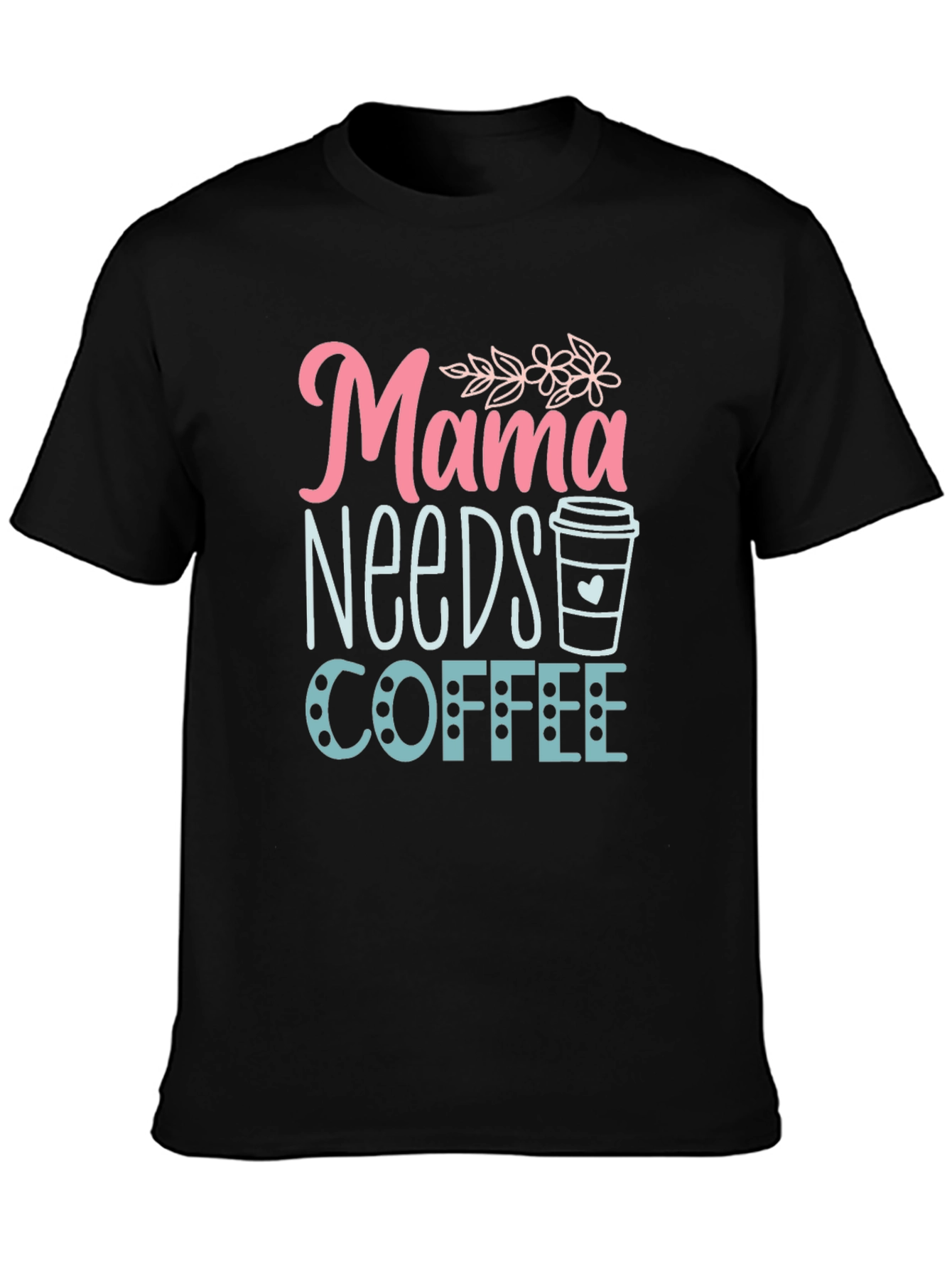 Mama Needs Coffee T-Shirt - Soft Black Tee