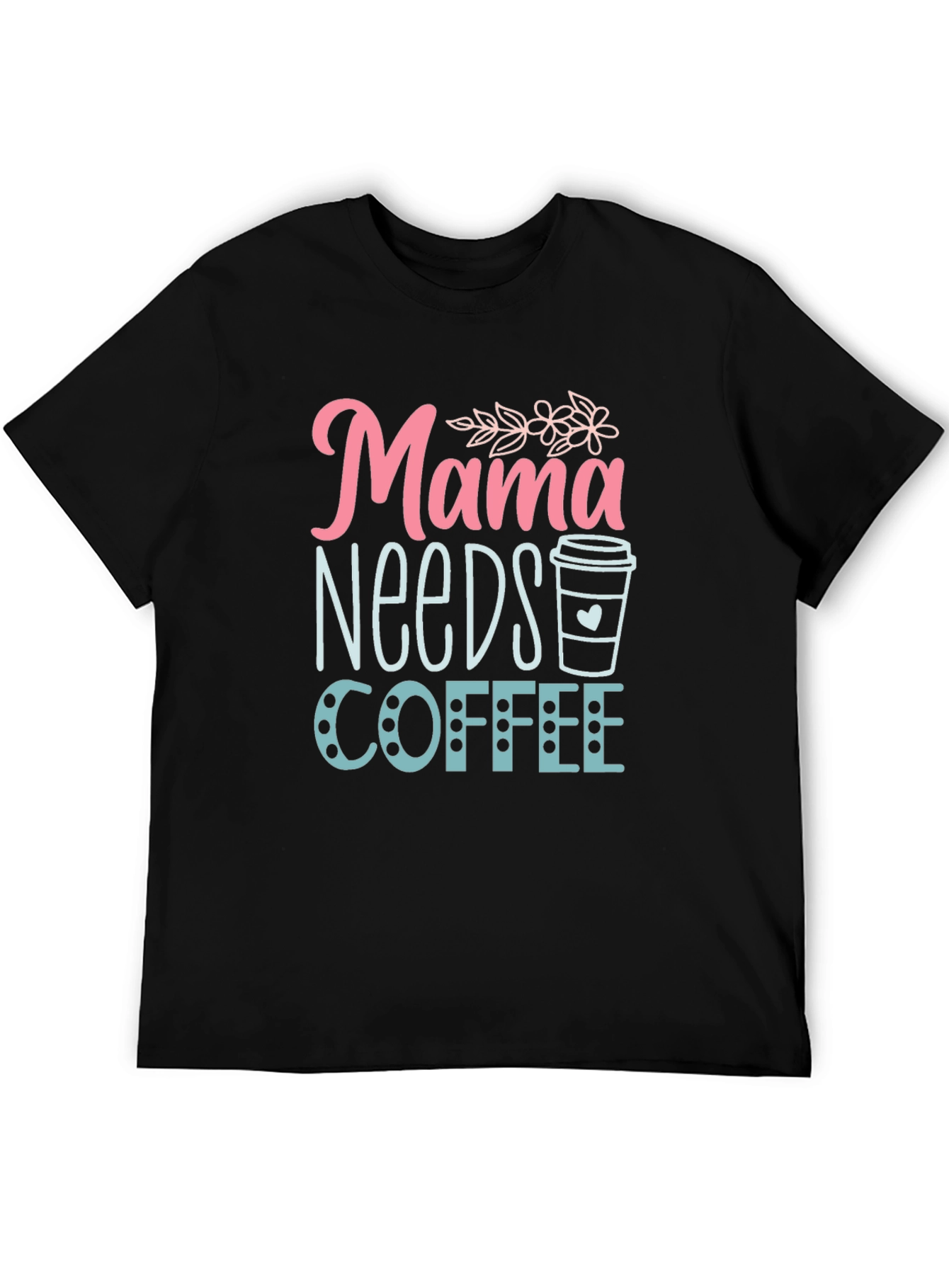 Mama Needs Coffee T-Shirt - Soft Black Tee