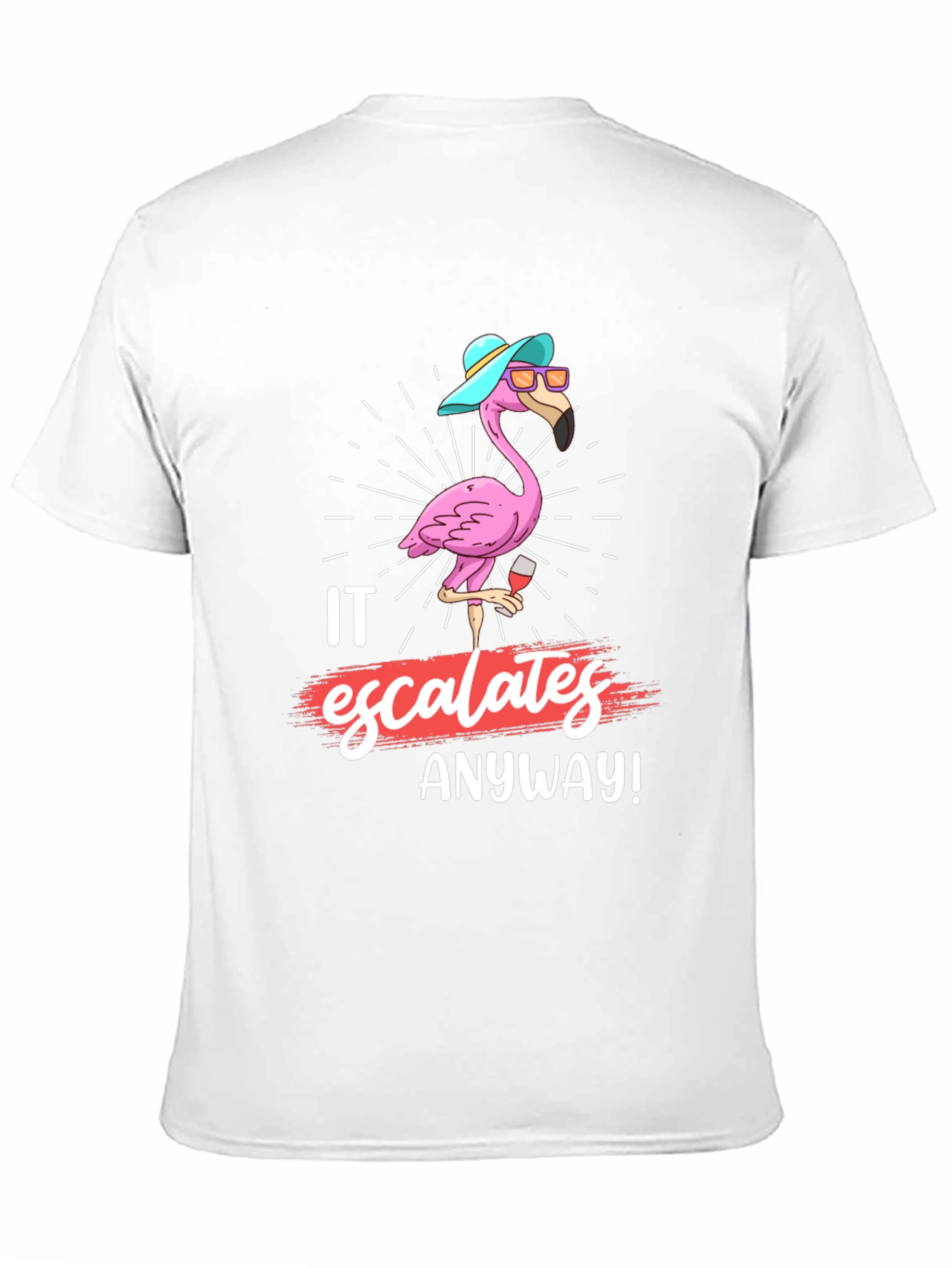 Funny Flamingo It Escalates Anyway T-Shirt