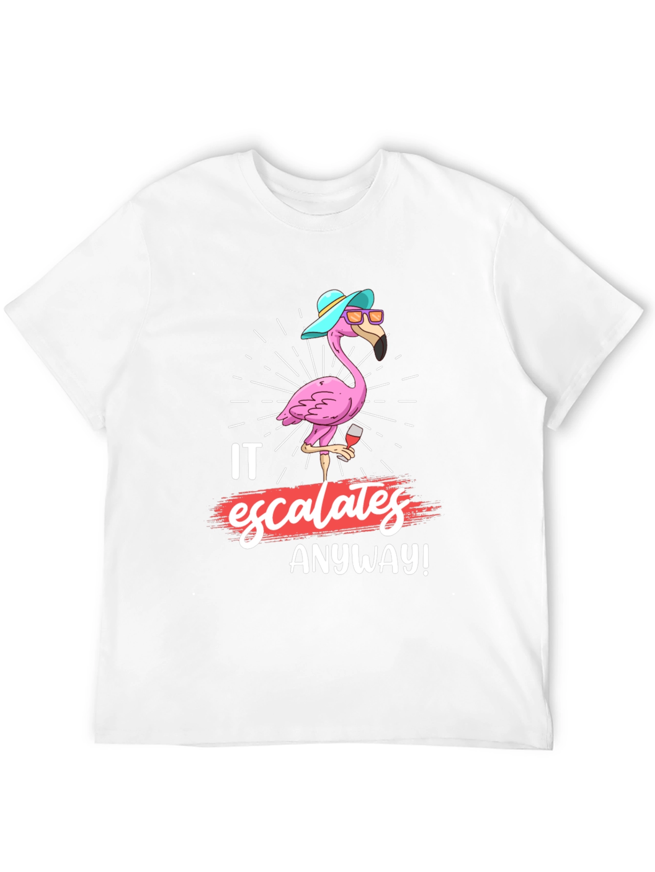 Funny Flamingo It Escalates Anyway T-Shirt