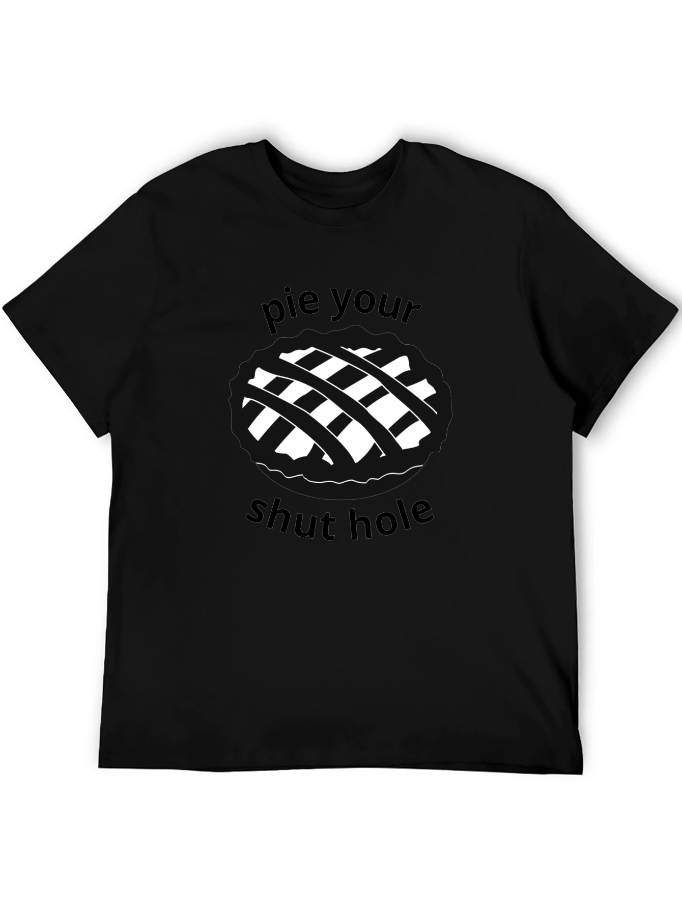 Pie Your Shut Hole Black Graphic Tee