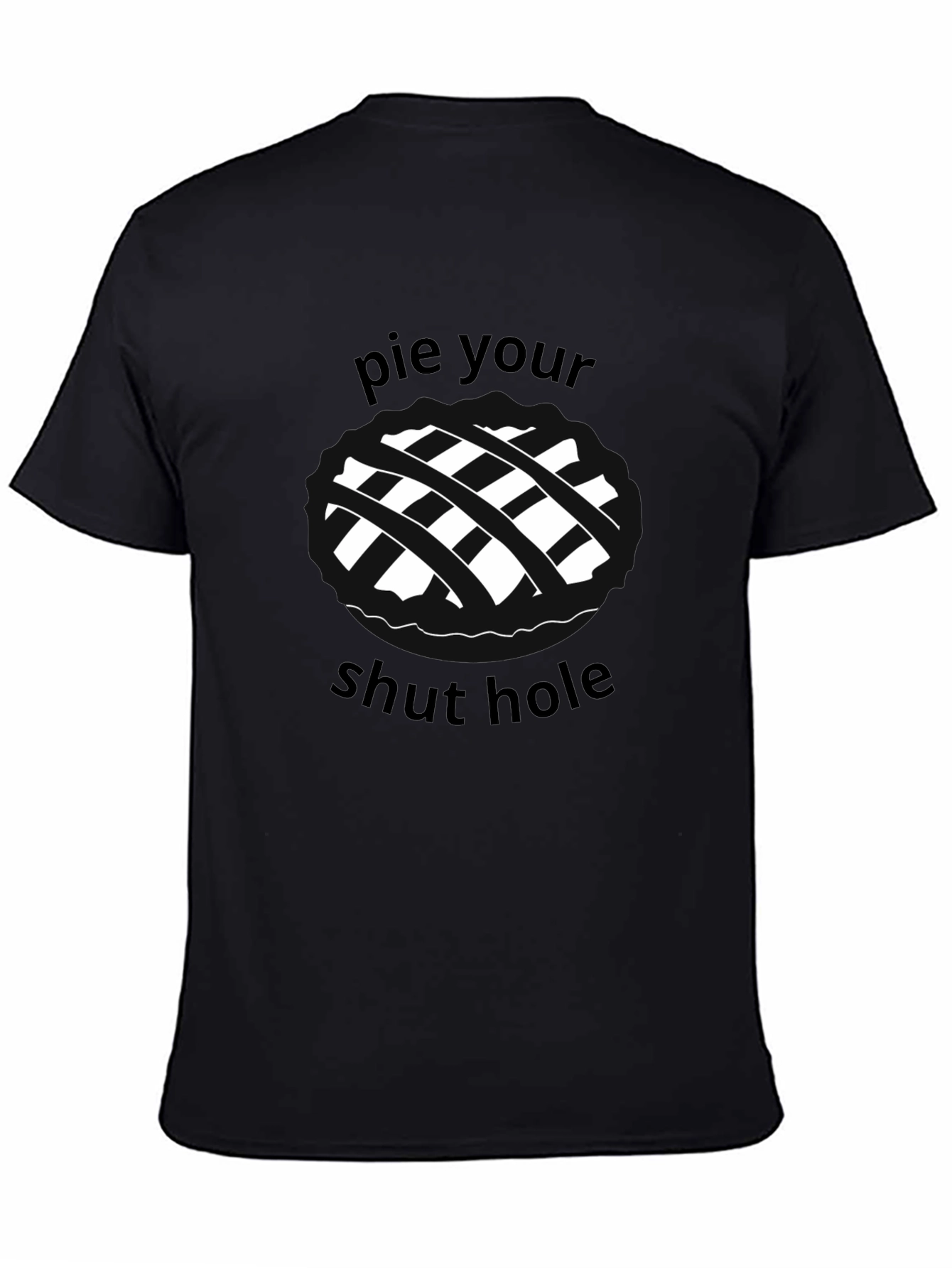 Pie Your Shut Hole Black Graphic Tee
