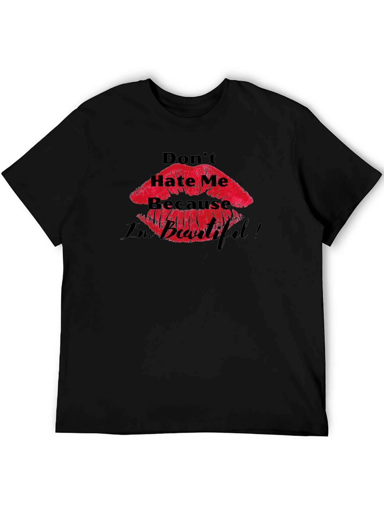 Dont Hate Me Because Im Beautiful T-Shirt