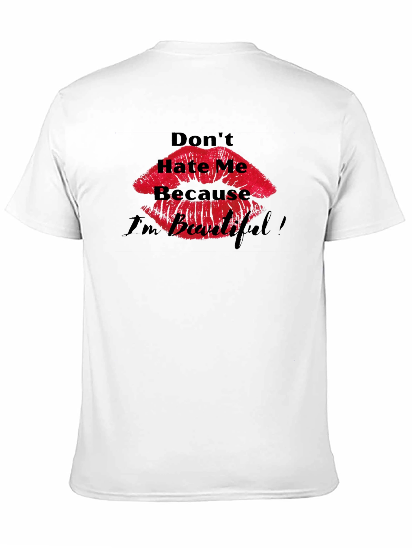 Dont Hate Me Because Im Beautiful T-Shirt