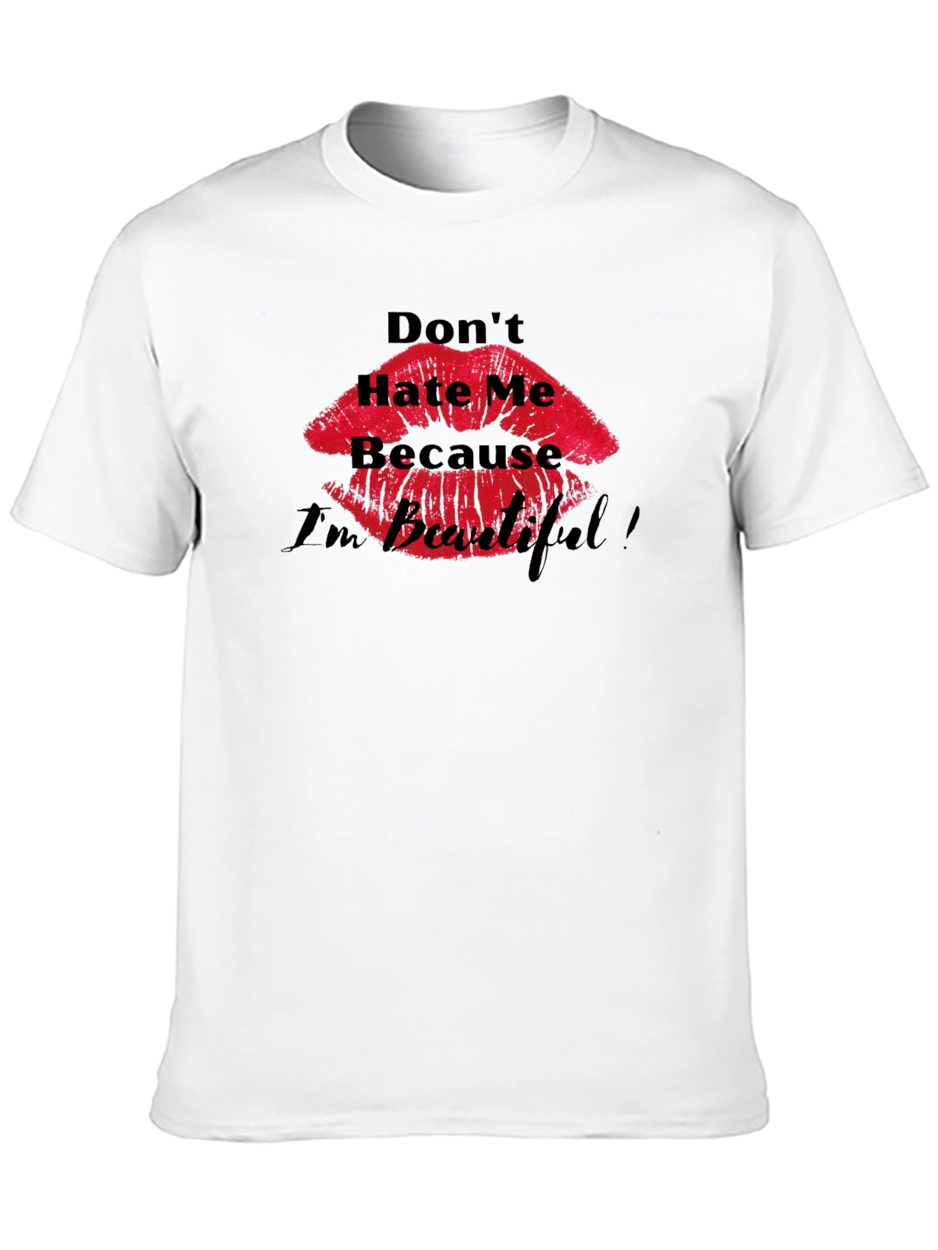Dont Hate Me Because Im Beautiful T-Shirt