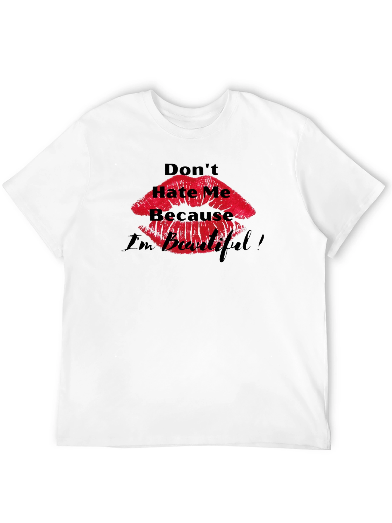 Dont Hate Me Because Im Beautiful T-Shirt