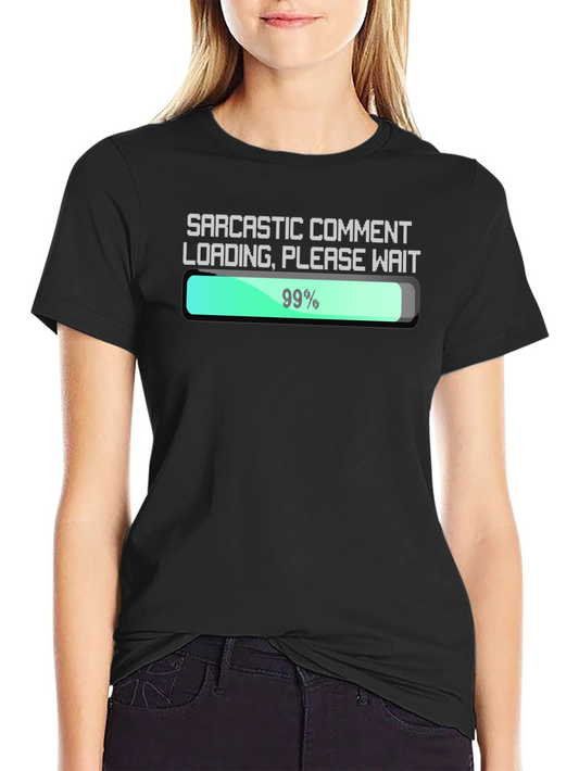 Sarcastic Comment Loading T-Shirt - Funny Graphic Tee