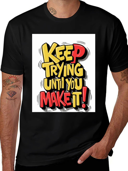 Motivational Graphic Tee - Keep Trying Until You Make It!