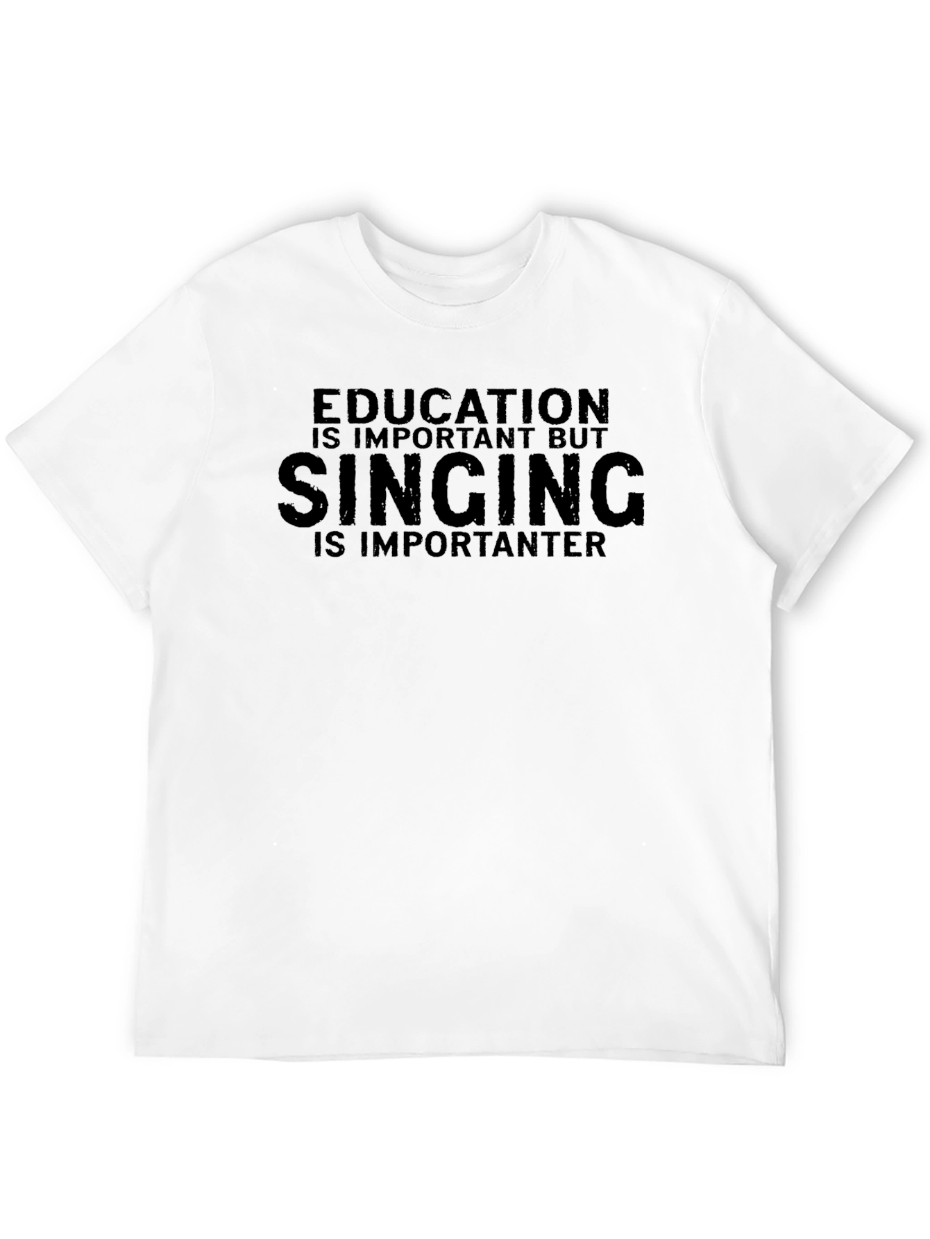 Education Important Singing More T-Shirt